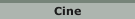 Cine